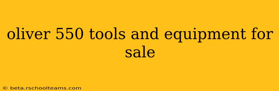 oliver 550 tools and equipment for sale