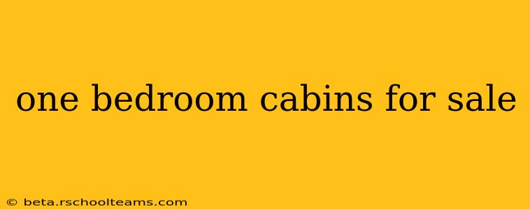 one bedroom cabins for sale