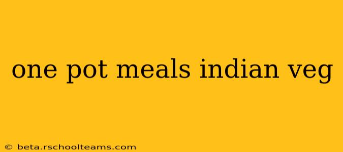 one pot meals indian veg
