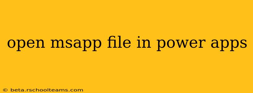 open msapp file in power apps