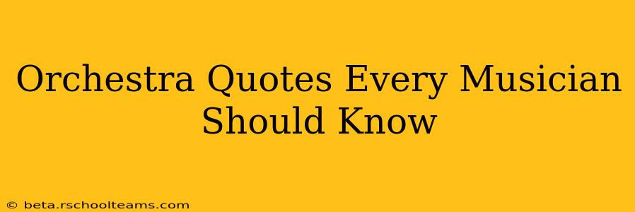 Orchestra Quotes Every Musician Should Know