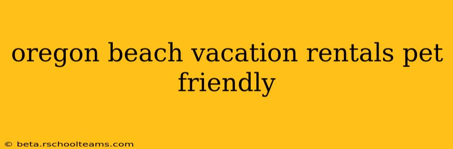 oregon beach vacation rentals pet friendly