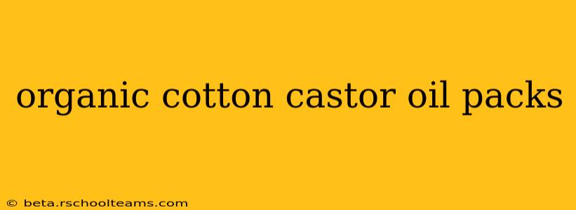 organic cotton castor oil packs