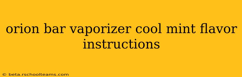 orion bar vaporizer cool mint flavor instructions