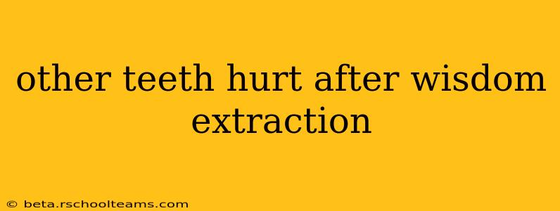 other teeth hurt after wisdom extraction