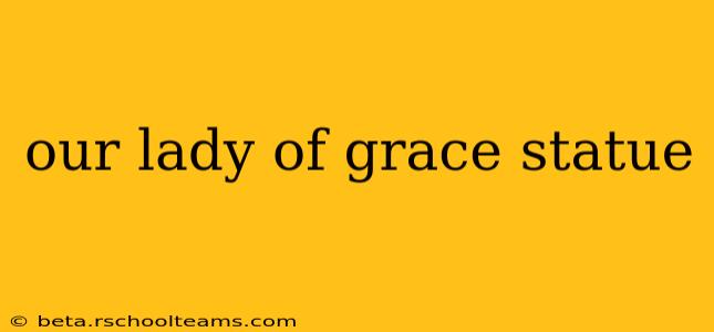our lady of grace statue