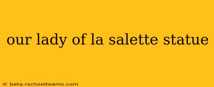 our lady of la salette statue