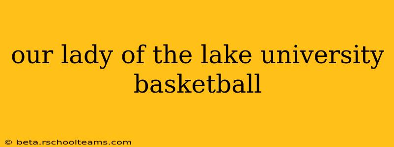 our lady of the lake university basketball
