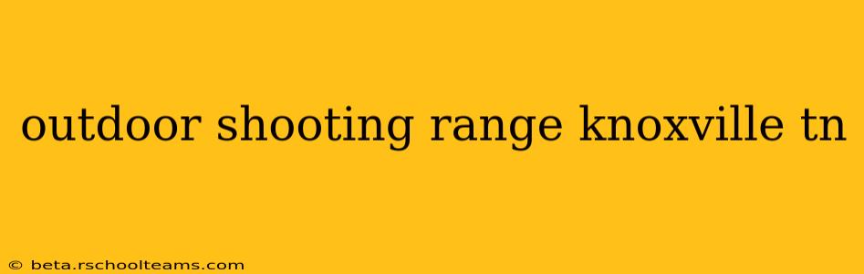 outdoor shooting range knoxville tn