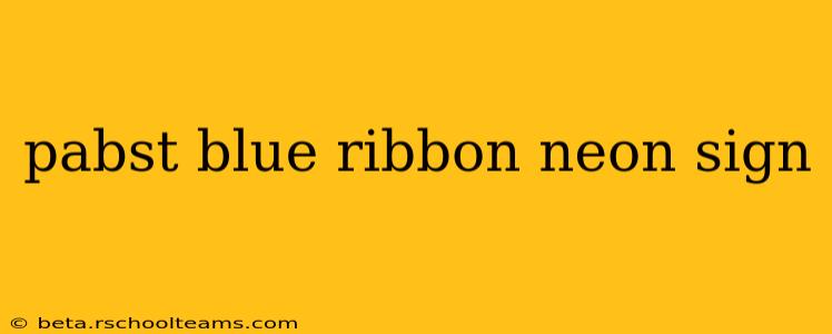 pabst blue ribbon neon sign