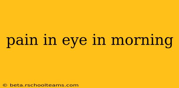 pain in eye in morning