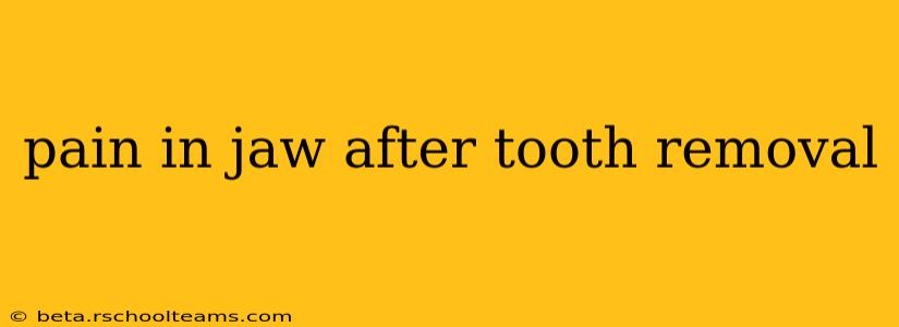 pain in jaw after tooth removal
