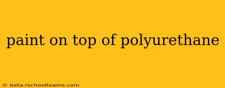 paint on top of polyurethane