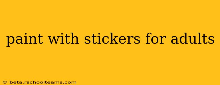 paint with stickers for adults