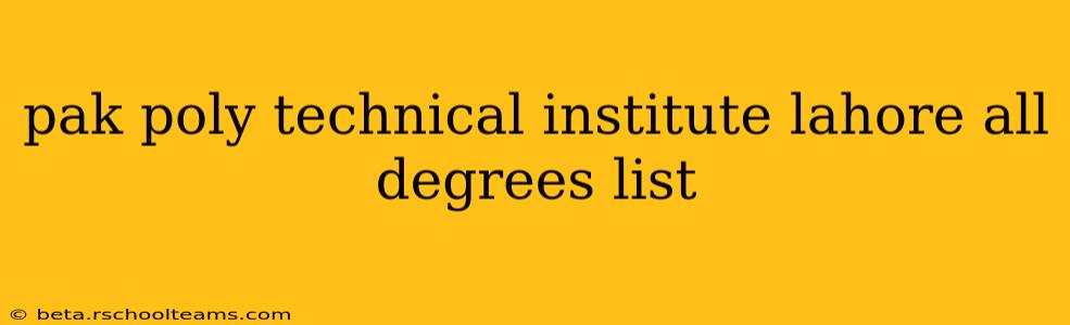 pak poly technical institute lahore all degrees list