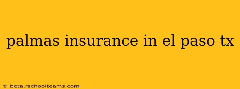 palmas insurance in el paso tx