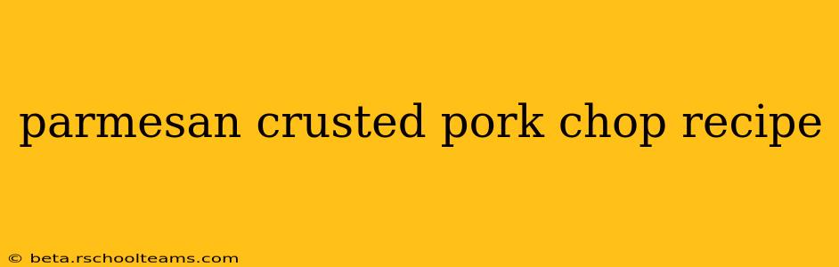 parmesan crusted pork chop recipe