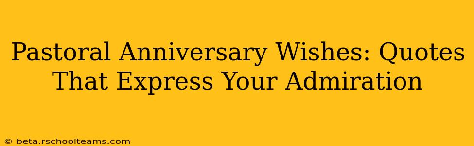 Pastoral Anniversary Wishes: Quotes That Express Your Admiration