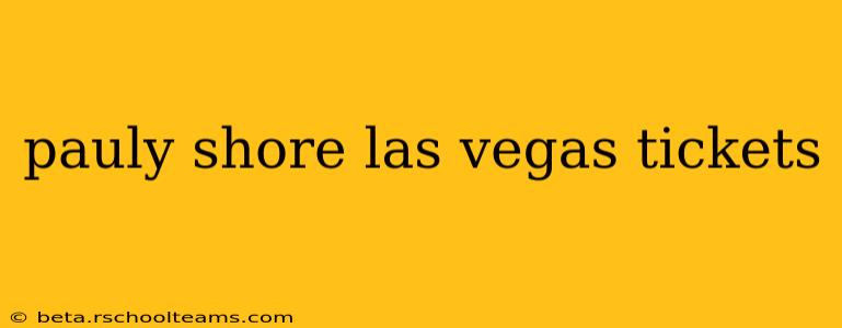 pauly shore las vegas tickets