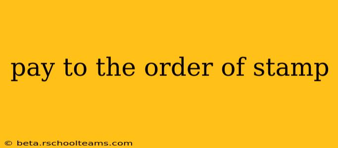 pay to the order of stamp