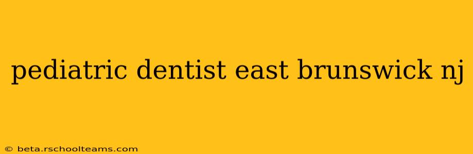 pediatric dentist east brunswick nj