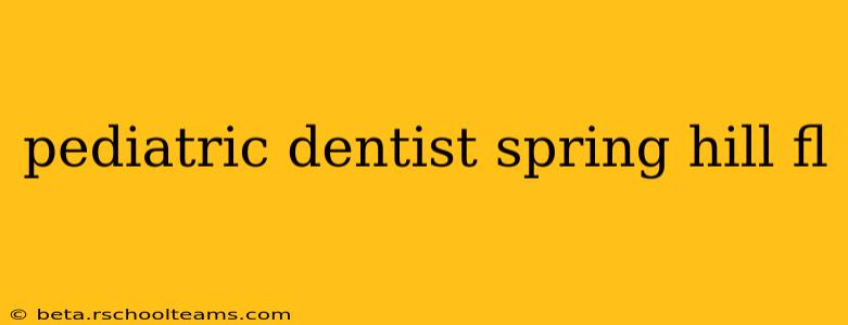 pediatric dentist spring hill fl