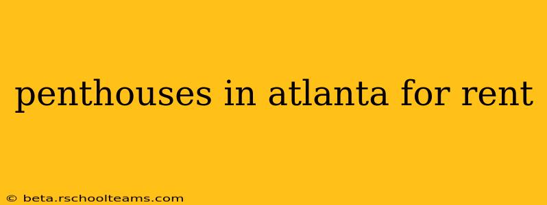 penthouses in atlanta for rent