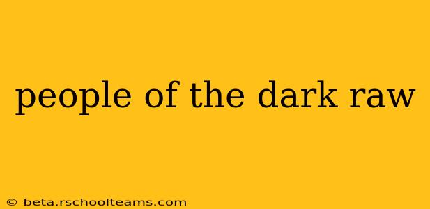 people of the dark raw