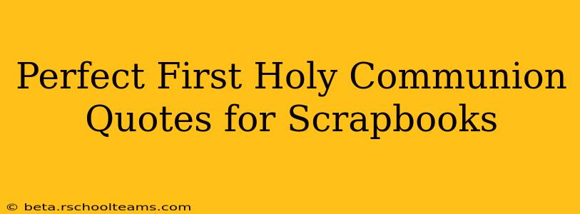 Perfect First Holy Communion Quotes for Scrapbooks