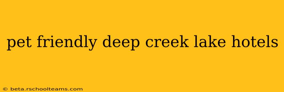 pet friendly deep creek lake hotels