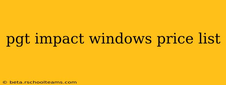 pgt impact windows price list