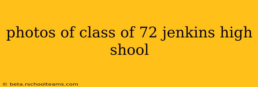 photos of class of 72 jenkins high shool