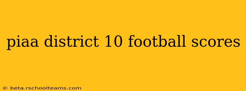 piaa district 10 football scores