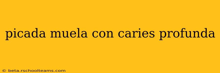 picada muela con caries profunda
