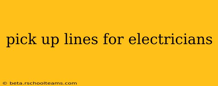 pick up lines for electricians
