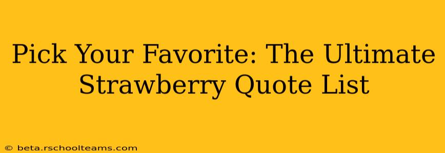 Pick Your Favorite: The Ultimate Strawberry Quote List