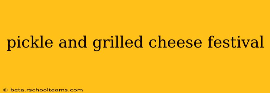 pickle and grilled cheese festival