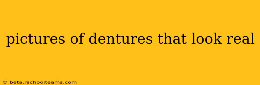 pictures of dentures that look real