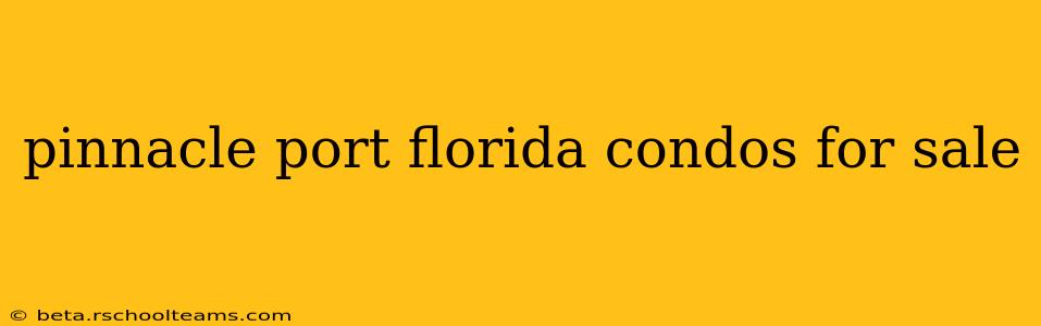 pinnacle port florida condos for sale