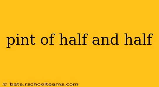 pint of half and half