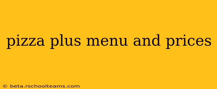 pizza plus menu and prices