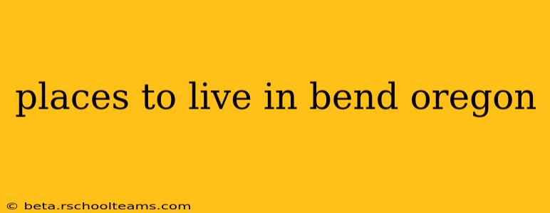 places to live in bend oregon