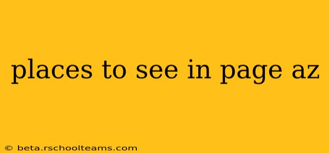 places to see in page az
