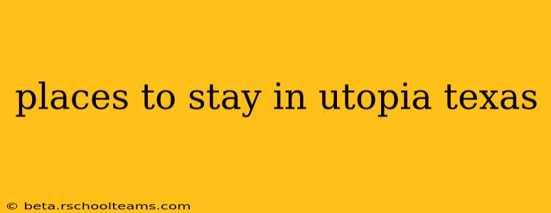 places to stay in utopia texas