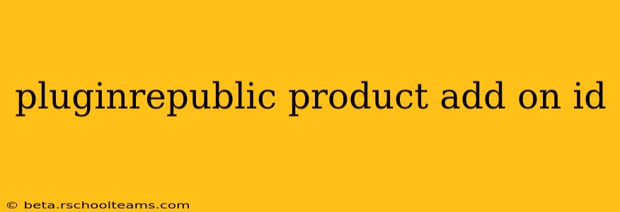 pluginrepublic product add on id