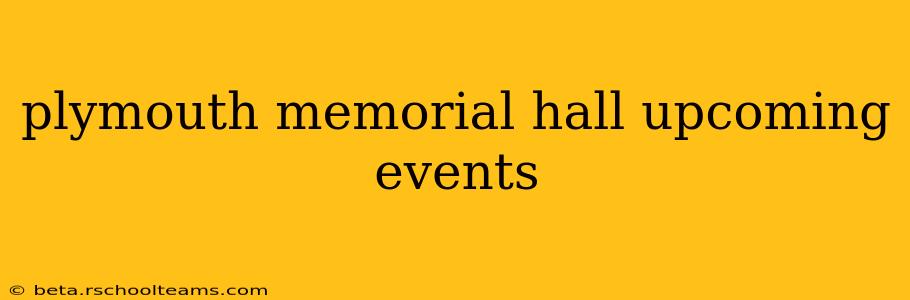plymouth memorial hall upcoming events