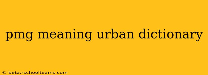 pmg meaning urban dictionary