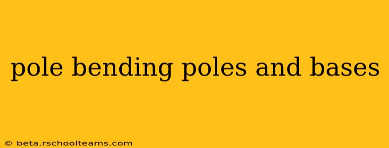 pole bending poles and bases