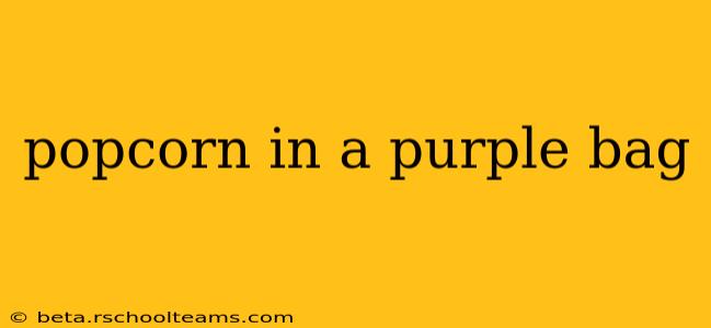 popcorn in a purple bag