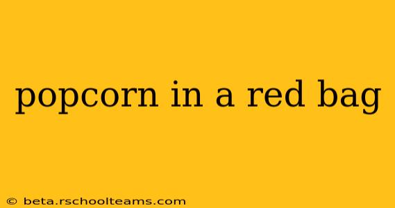 popcorn in a red bag